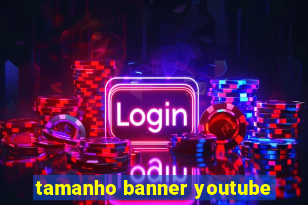 tamanho banner youtube